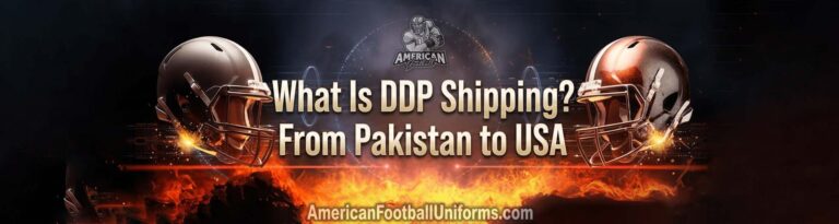 Trending American Football Uniforms shipping guide explaining DDP (Delivered Duty Paid) services for custom team wear exported from Pakistan to the USA.