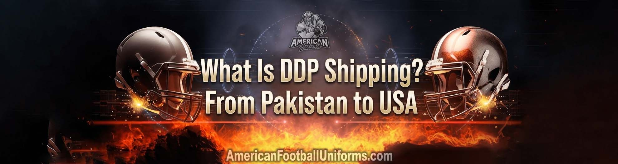 Trending American Football Uniforms shipping guide explaining DDP (Delivered Duty Paid) services for custom team wear exported from Pakistan to the USA.